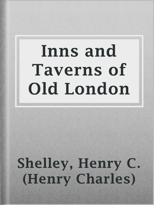 Title details for Inns and Taverns of Old London by Henry C. (Henry Charles) Shelley - Available